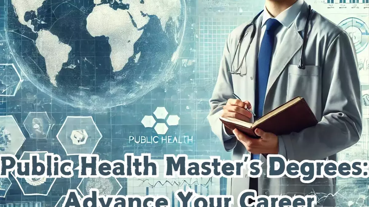 Public Health Master’s Degrees: Advance Your Career in Global Health