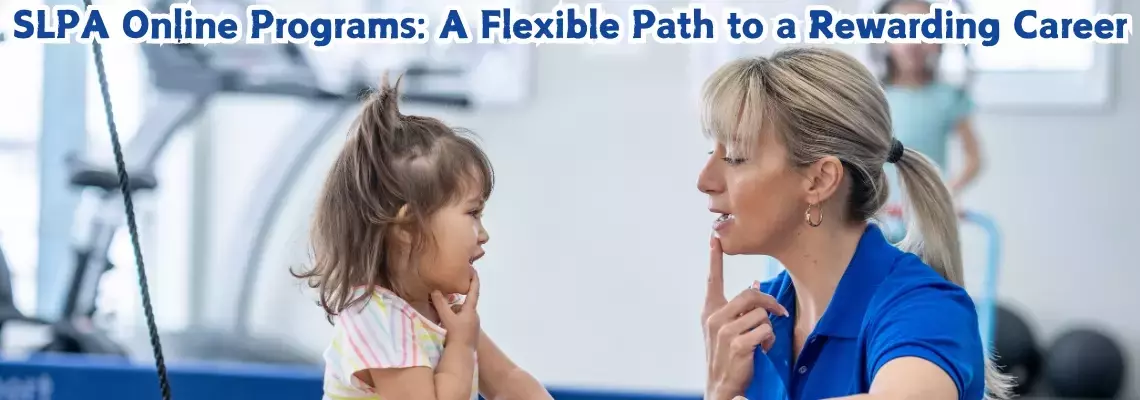 SLPA Online Programs: A Flexible Path to a Rewarding Career