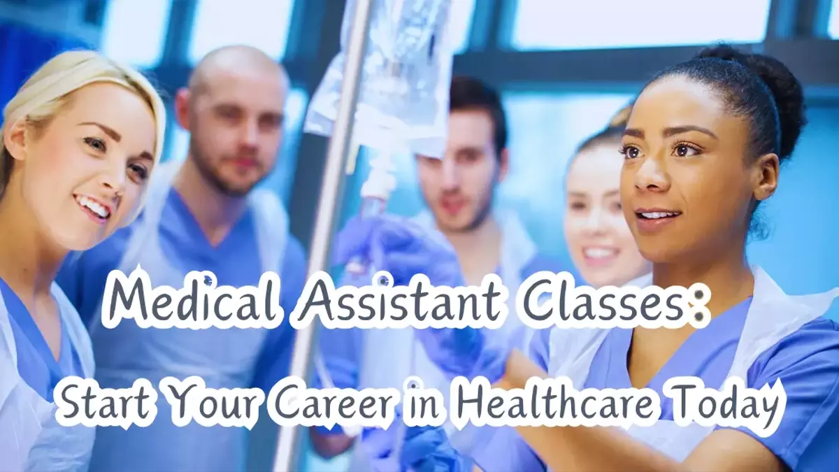 Medical Assistant Classes: A General Overview
