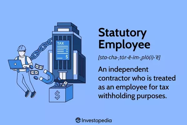 Understanding the Nuances of Statutory Employees: Classification, Tax Implications, and Benefits